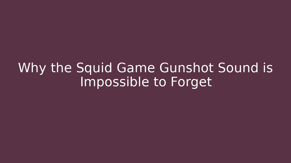 Why the Squid Game Gunshot Sound is Impossible to Forget