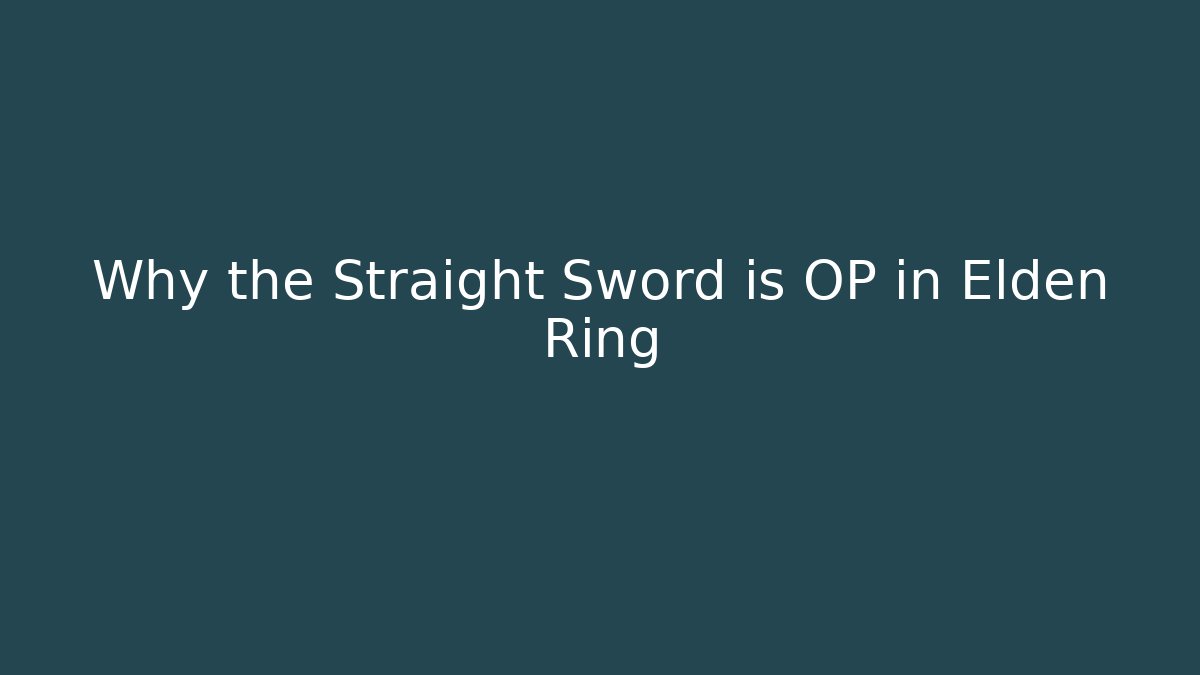 Why the Straight Sword is OP in Elden Ring - Create More Assets