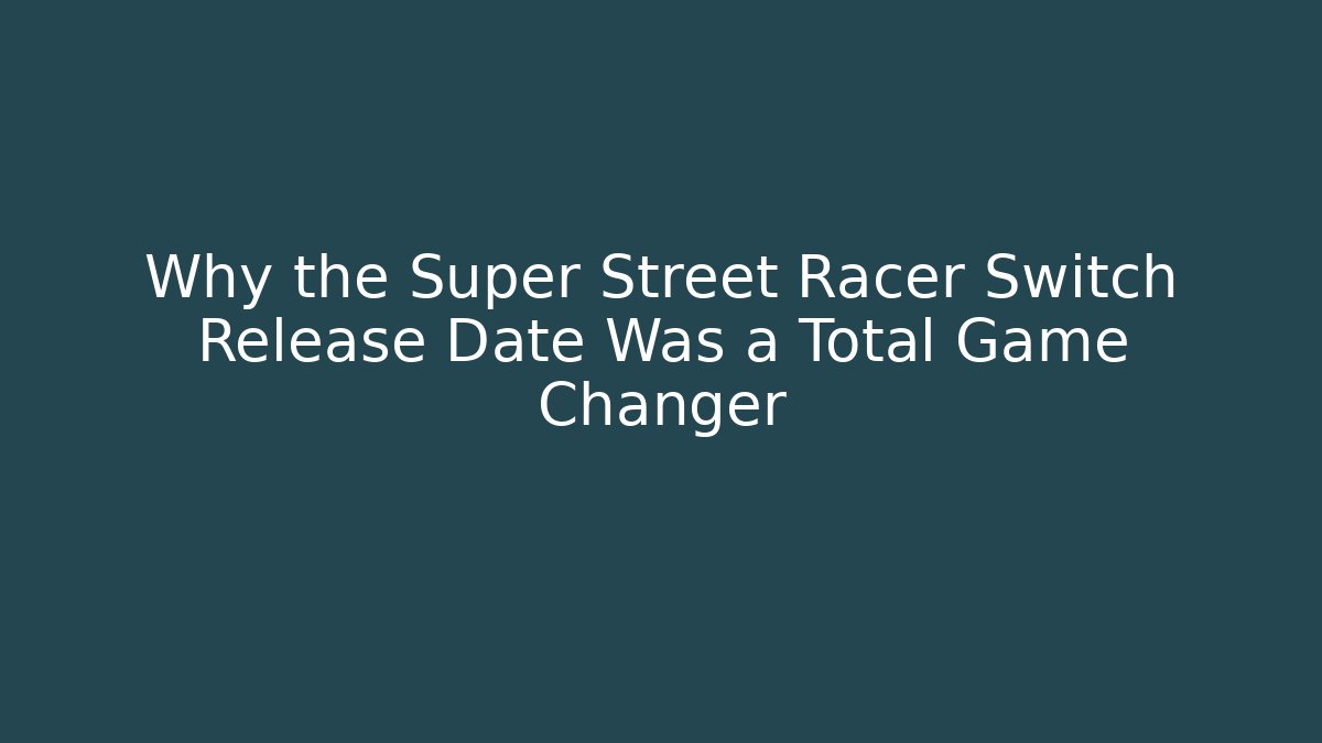 Why the Super Street Racer Switch Release Date Was a Total Game Changer