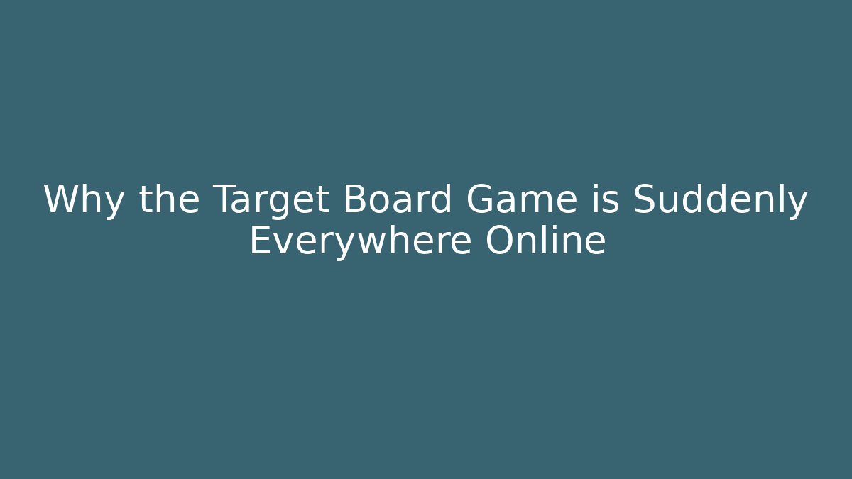 Why the Target Board Game is Suddenly Everywhere Online