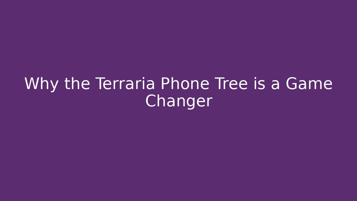 Why the Terraria Phone Tree is a Game Changer - Create More Assets