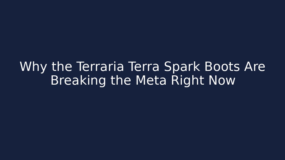 Why the Terraria Terra Spark Boots Are Breaking the Meta Right Now