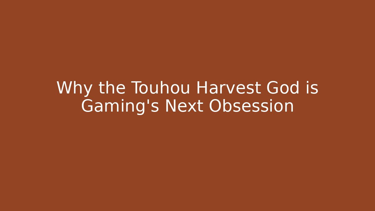 Why the Touhou Harvest God is Gaming's Next Obsession