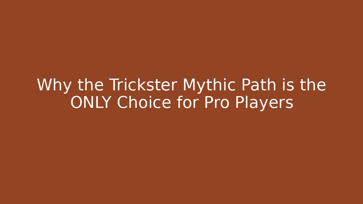 Why the Trickster Mythic Path is the ONLY Choice for Pro Players - Create More Assets