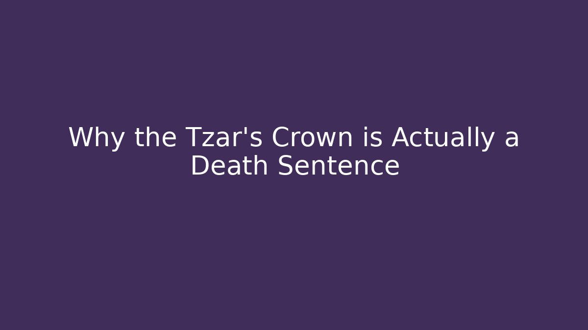 Why the Tzar's Crown is Actually a Death Sentence - Create More Assets