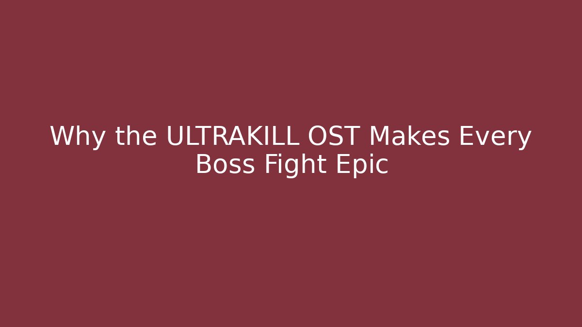 Why the ULTRAKILL OST Makes Every Boss Fight Epic