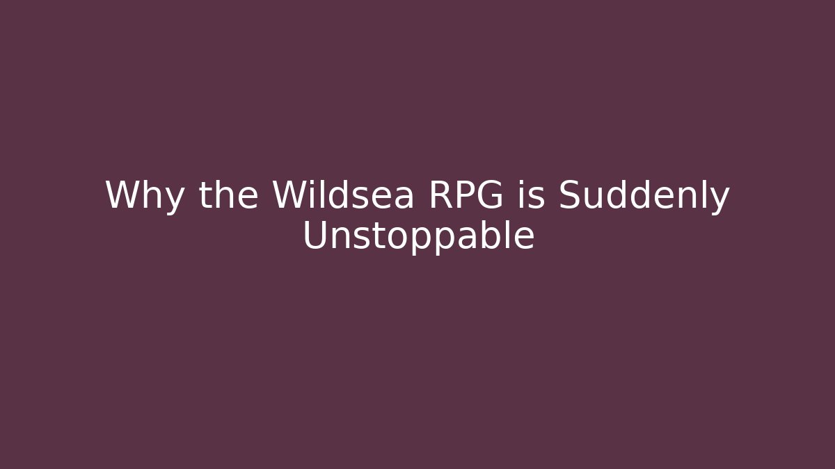 Why the Wildsea RPG is Suddenly Unstoppable - Create More Assets