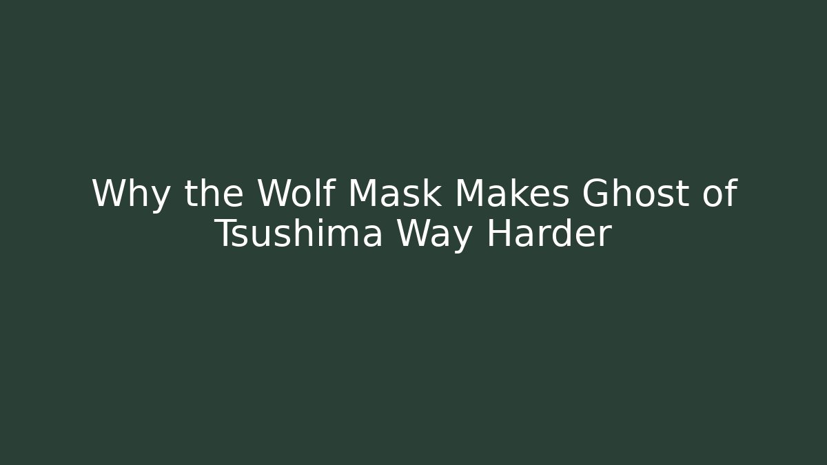 Why the Wolf Mask Makes Ghost of Tsushima Way Harder