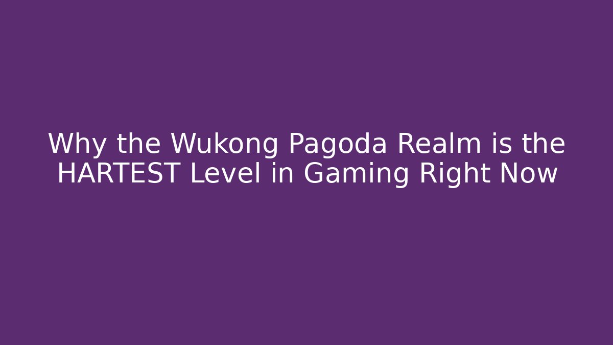 Why the Wukong Pagoda Realm is the HARTEST Level in Gaming Right Now