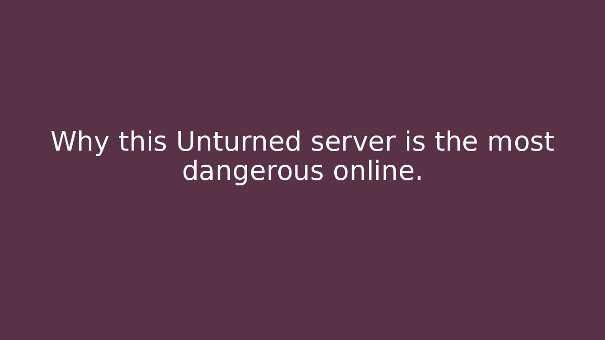 Why this Unturned server is the most dangerous online.
