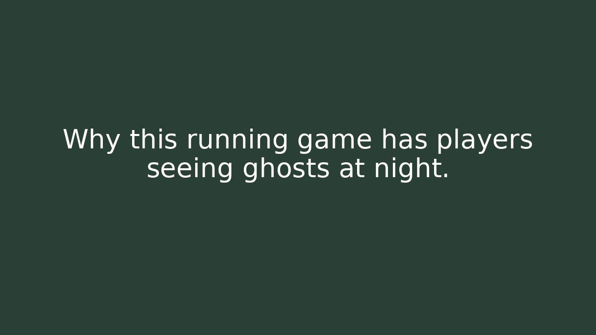 Why this running game has players seeing ghosts at night. - Create More Assets