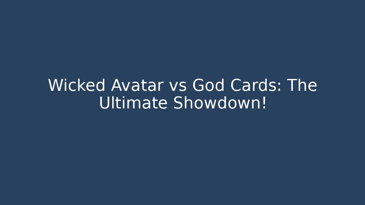 Wicked Avatar vs God Cards: The Ultimate Showdown! - Create More Assets