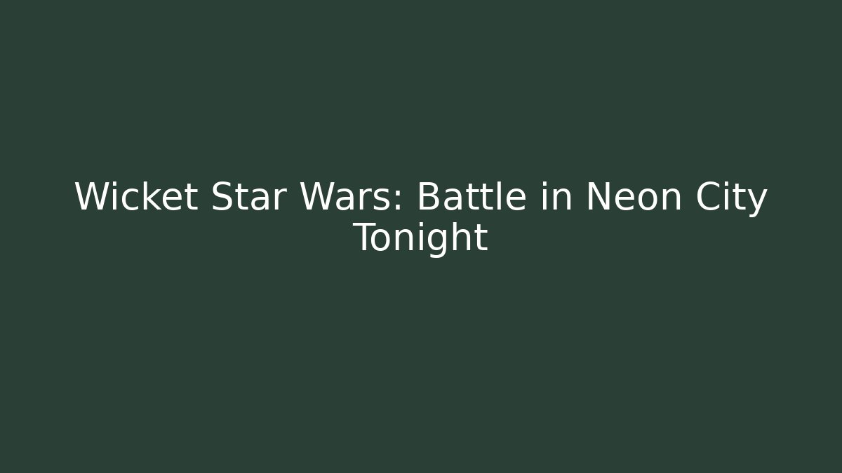 Wicket Star Wars: Battle in Neon City Tonight