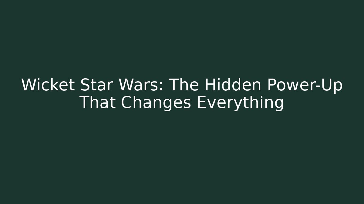 Wicket Star Wars: The Hidden Power-Up That Changes Everything - Create More Assets