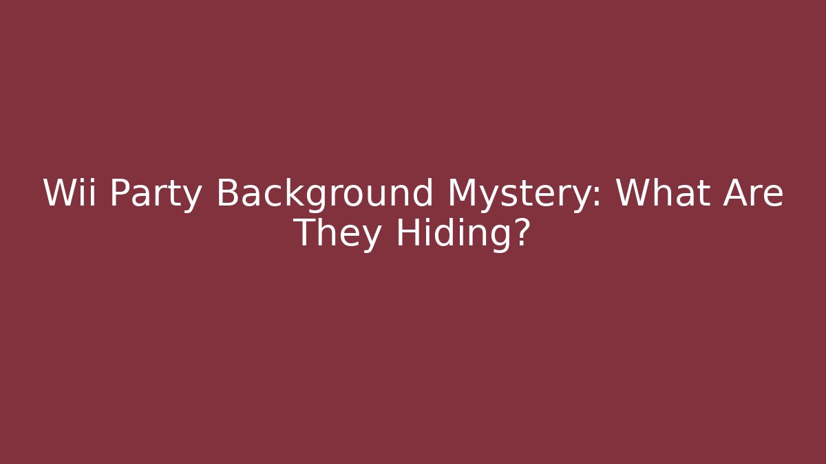 Wii Party Background Mystery: What Are They Hiding?