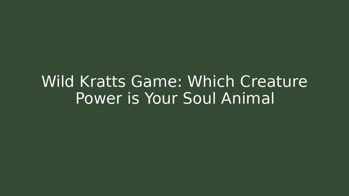 Wild Kratts Game: Which Creature Power is Your Soul Animal