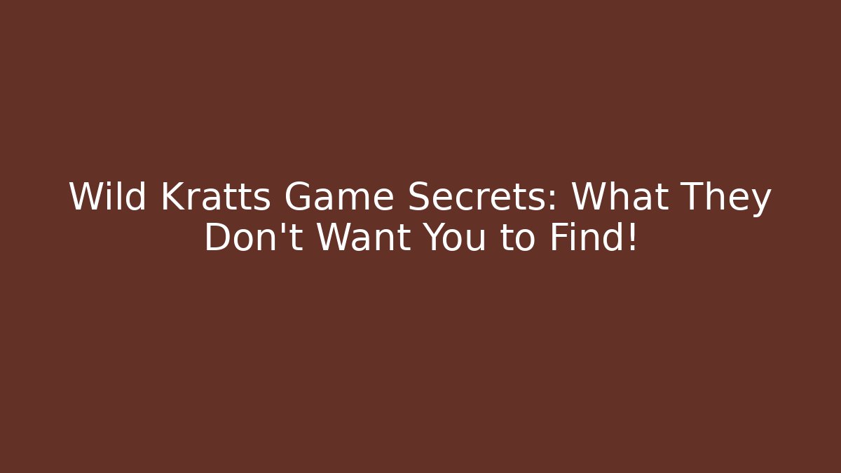Wild Kratts Game Secrets: What They Don’t Want You to Find!