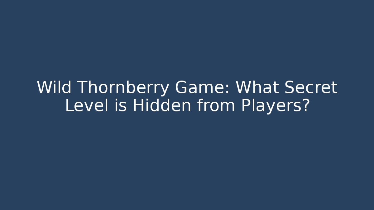Wild Thornberry Game: What Secret Level is Hidden from Players?