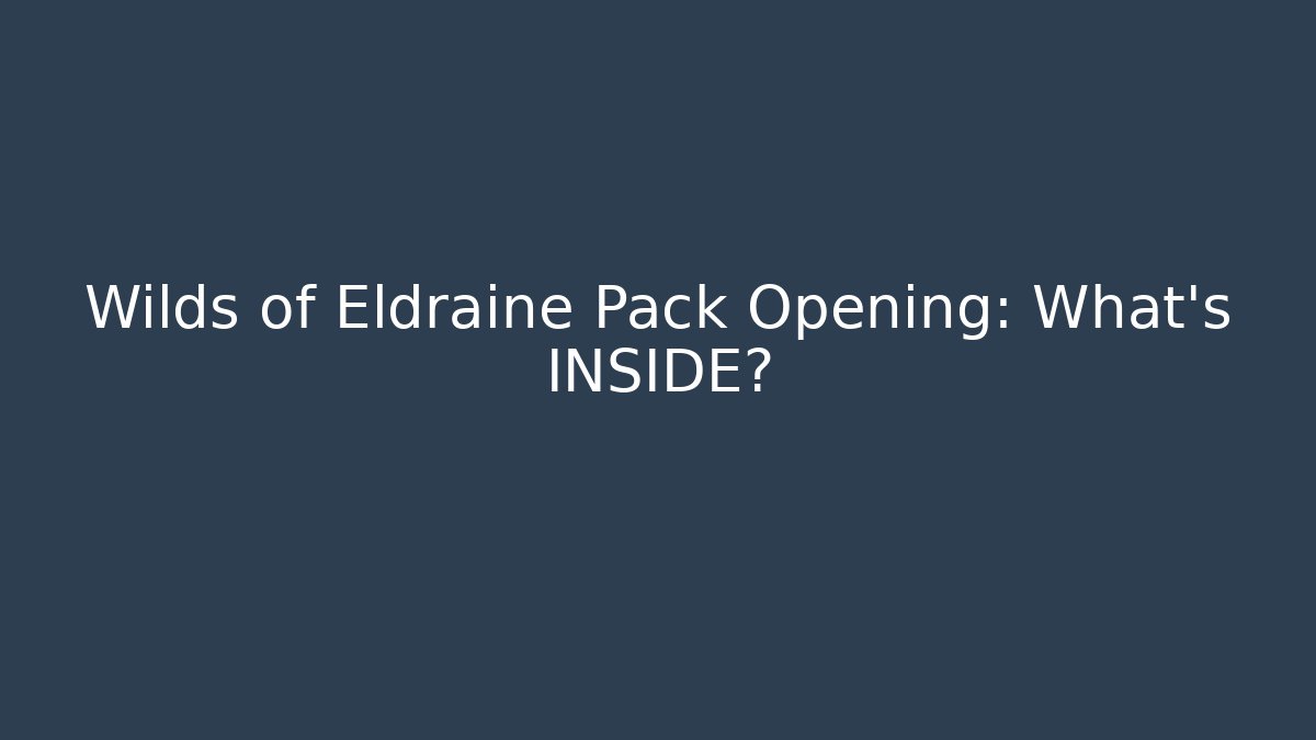 Wilds of Eldraine Pack Opening: What's INSIDE?
