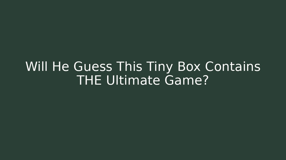 Will He Guess This Tiny Box Contains THE Ultimate Game?