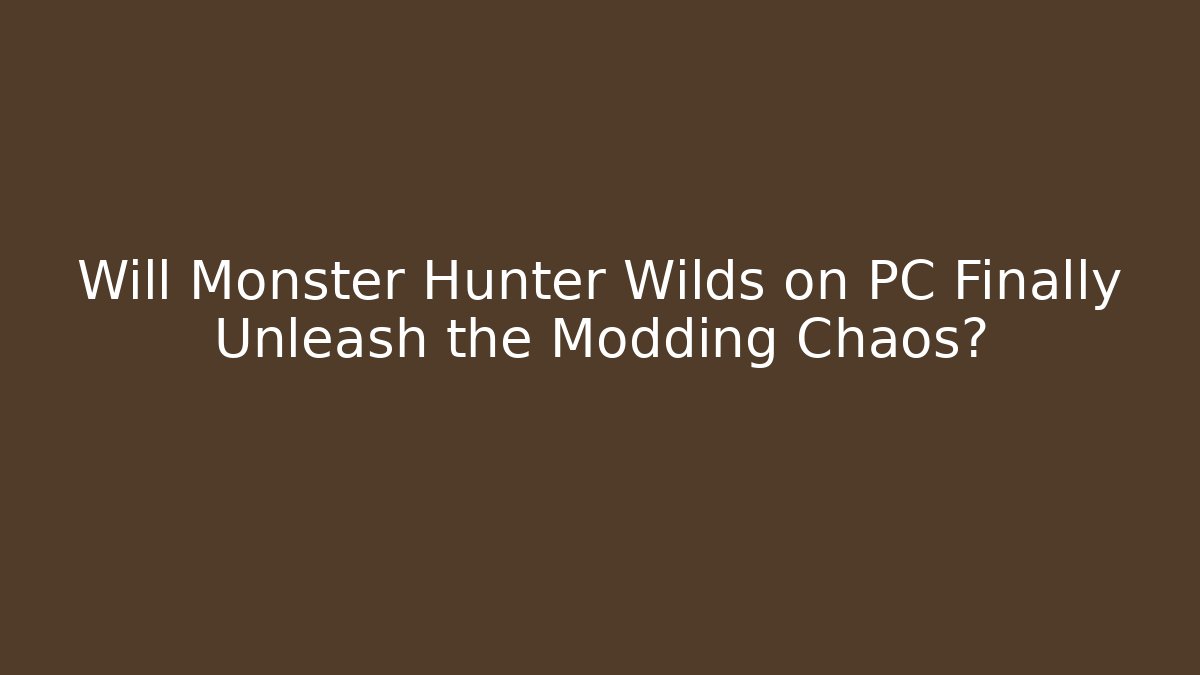 Will Monster Hunter Wilds on PC Finally Unleash the Modding Chaos?