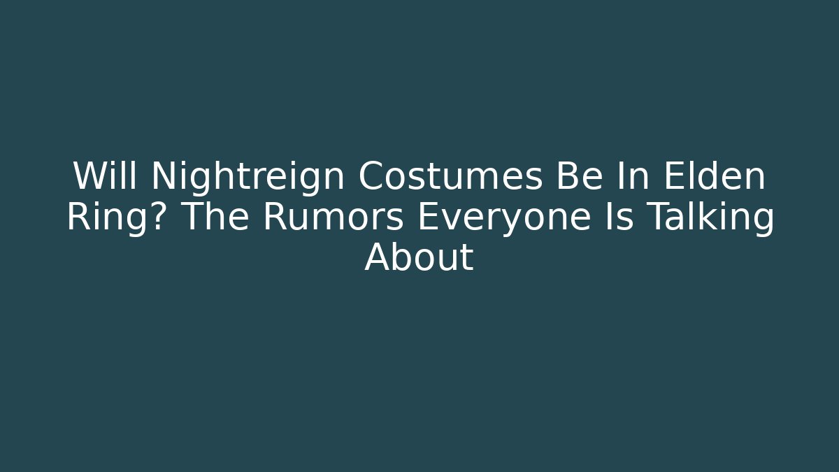 Will Nightreign Costumes Be In Elden Ring? The Rumors Everyone Is Talking About