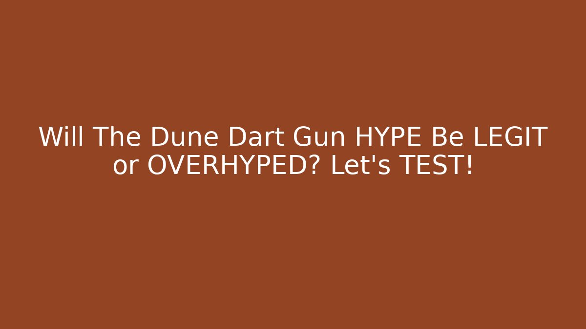 Will The Dune Dart Gun HYPE Be LEGIT or OVERHYPED? Let's TEST! - Create More Assets