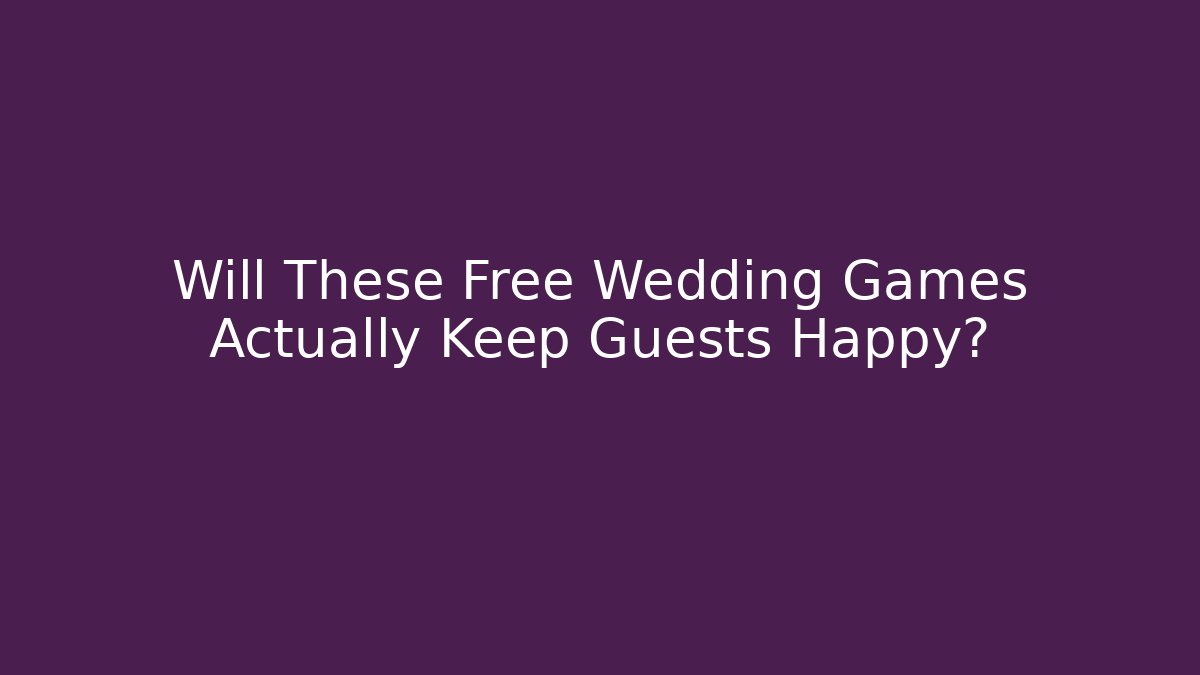 Will These Free Wedding Games Actually Keep Guests Happy?