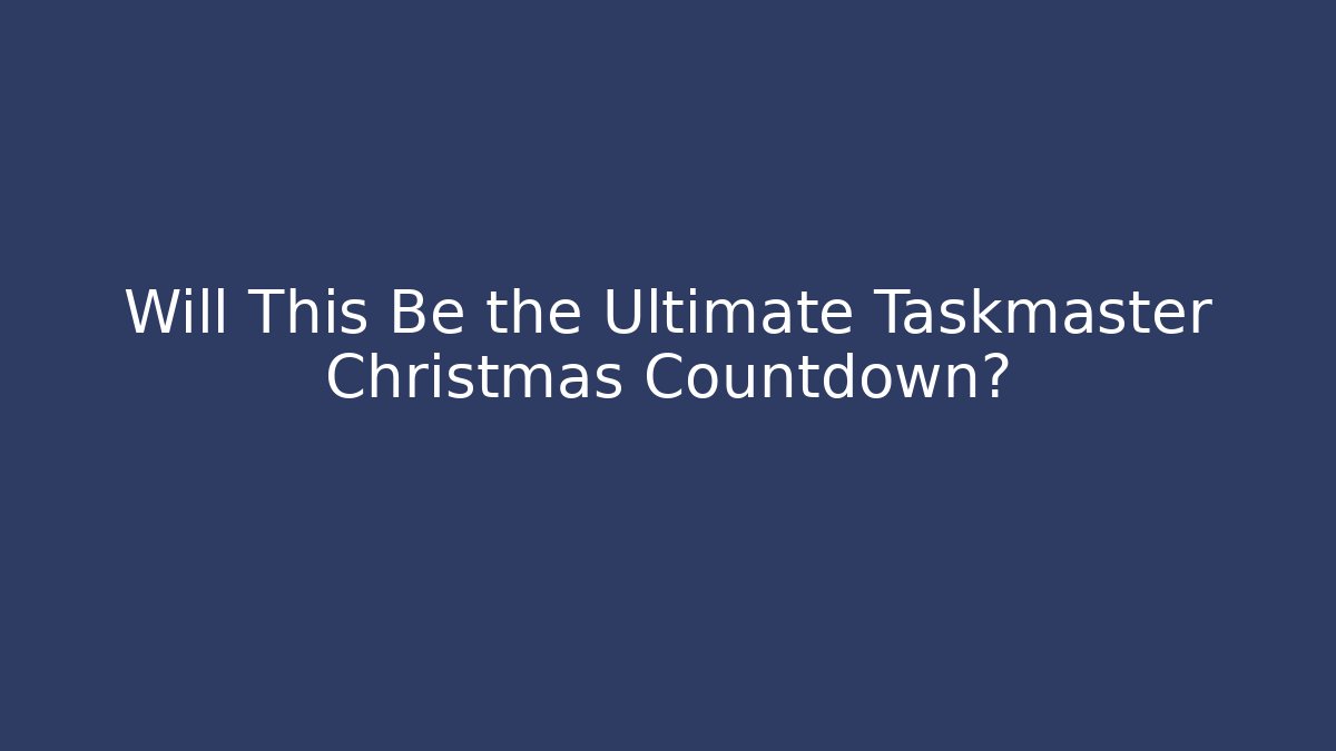 Will This Be the Ultimate Taskmaster Christmas Countdown?