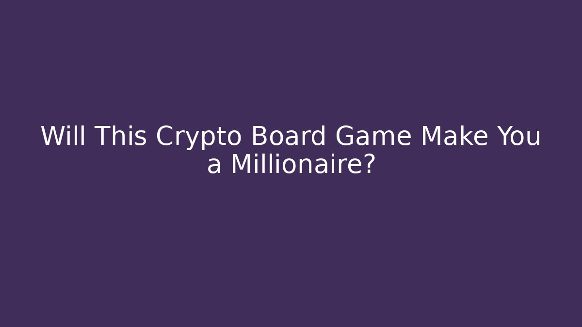 Will This Crypto Board Game Make You a Millionaire?