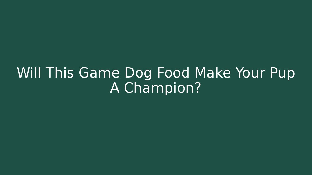 Will This Game Dog Food Make Your Pup A Champion?