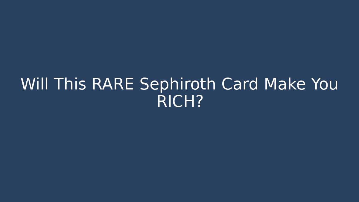 Will This RARE Sephiroth Card Make You RICH?