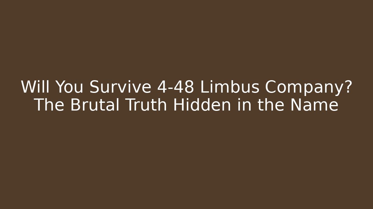 Will You Survive 4-48 Limbus Company? The Brutal Truth Hidden in the Name