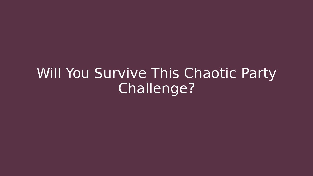 Will You Survive This Chaotic Party Challenge? - Create More Assets