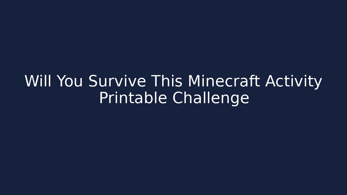 Will You Survive This Minecraft Activity Printable Challenge
