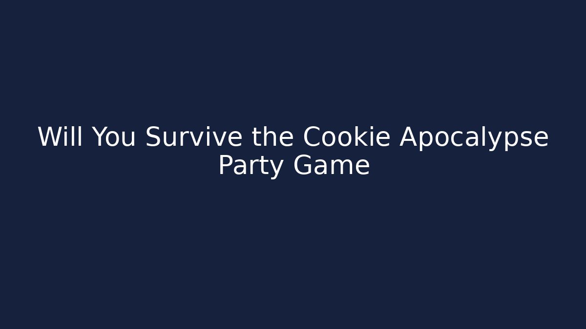 Will You Survive the Cookie Apocalypse Party Game