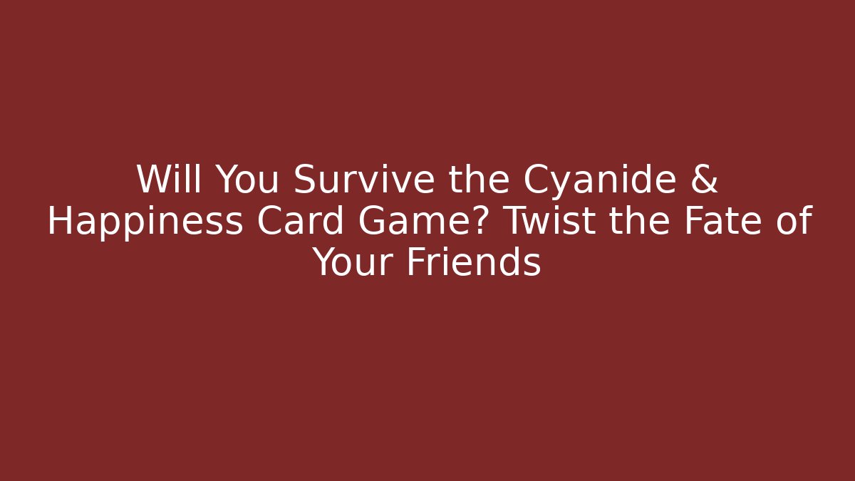 Will You Survive the Cyanide & Happiness Card Game? Twist the Fate of Your Friends
