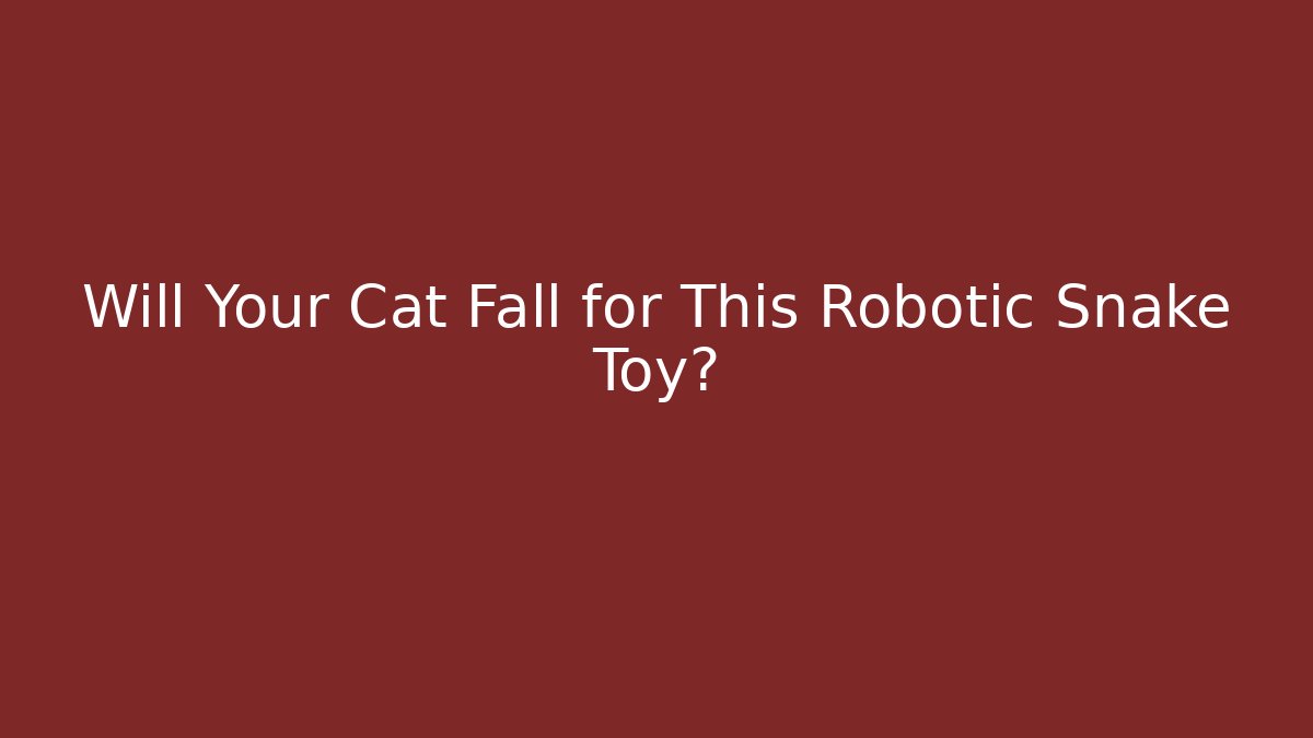 Will Your Cat Fall for This Robotic Snake Toy?