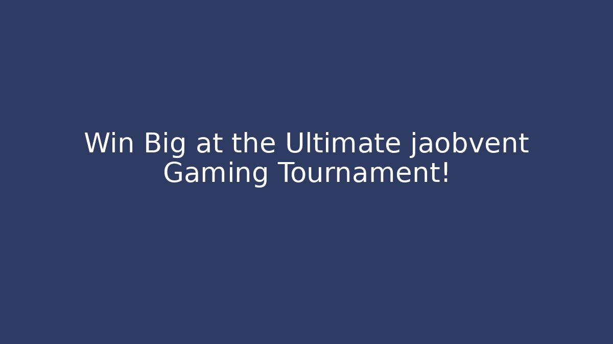 Win Big at the Ultimate jaobvent Gaming Tournament!