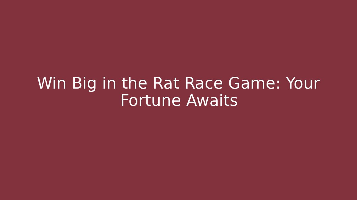 Win Big in the Rat Race Game: Your Fortune Awaits