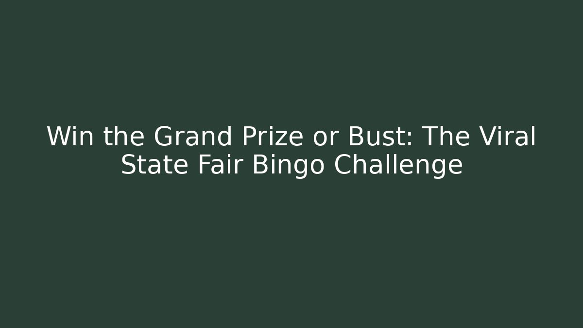 Win the Grand Prize or Bust: The Viral State Fair Bingo Challenge