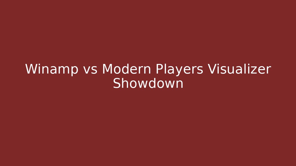 Winamp vs Modern Players Visualizer Showdown