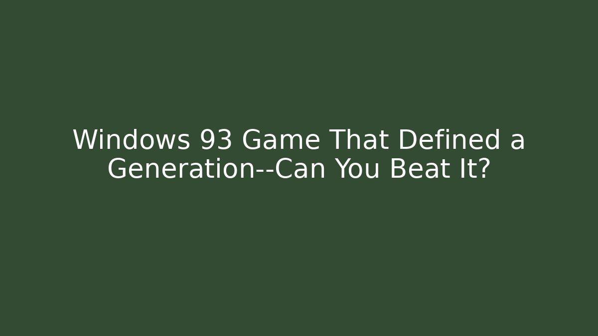 Windows 93 Game That Defined a Generation—Can You Beat It?