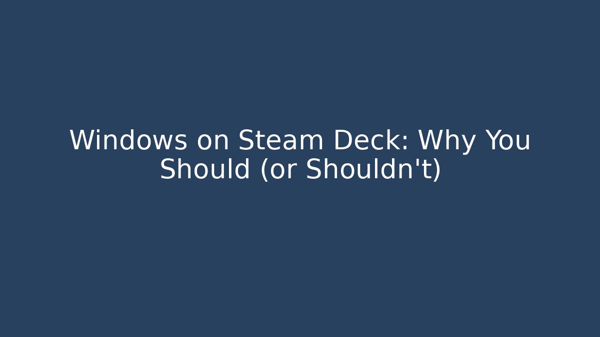 Windows on Steam Deck: Why You Should (or Shouldn't) - Create More Assets
