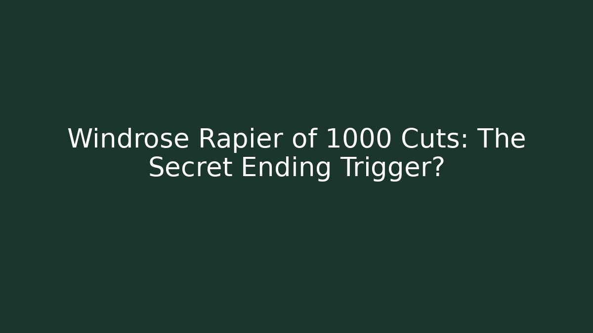 Windrose Rapier of 1000 Cuts: The Secret Ending Trigger?