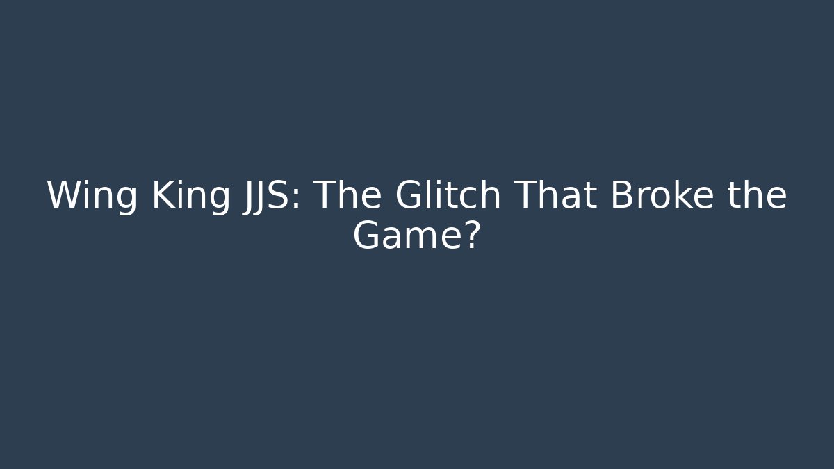 Wing King JJS: The Glitch That Broke the Game?