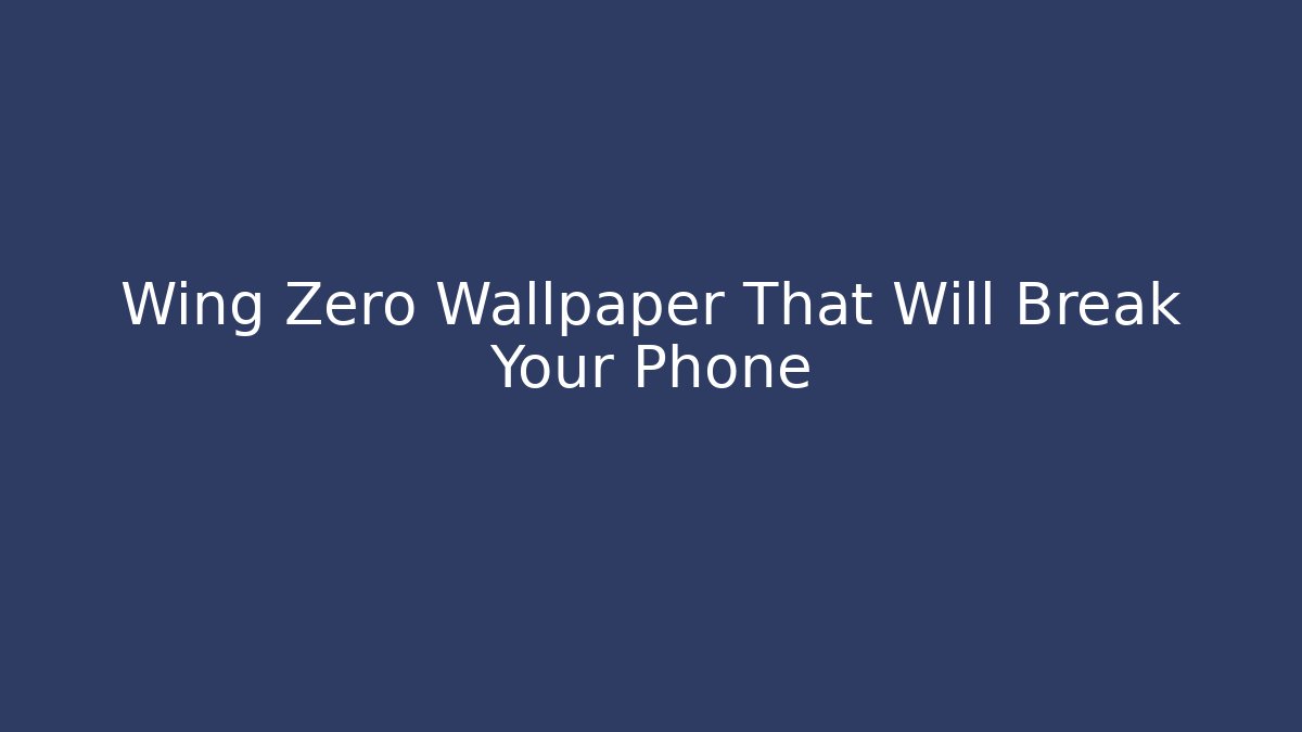 Wing Zero Wallpaper That Will Break Your Phone