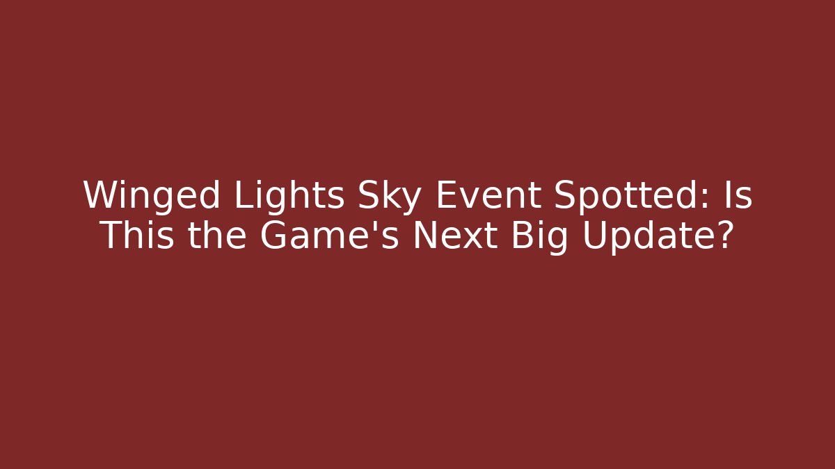 Winged Lights Sky Event Spotted: Is This the Game's Next Big Update?