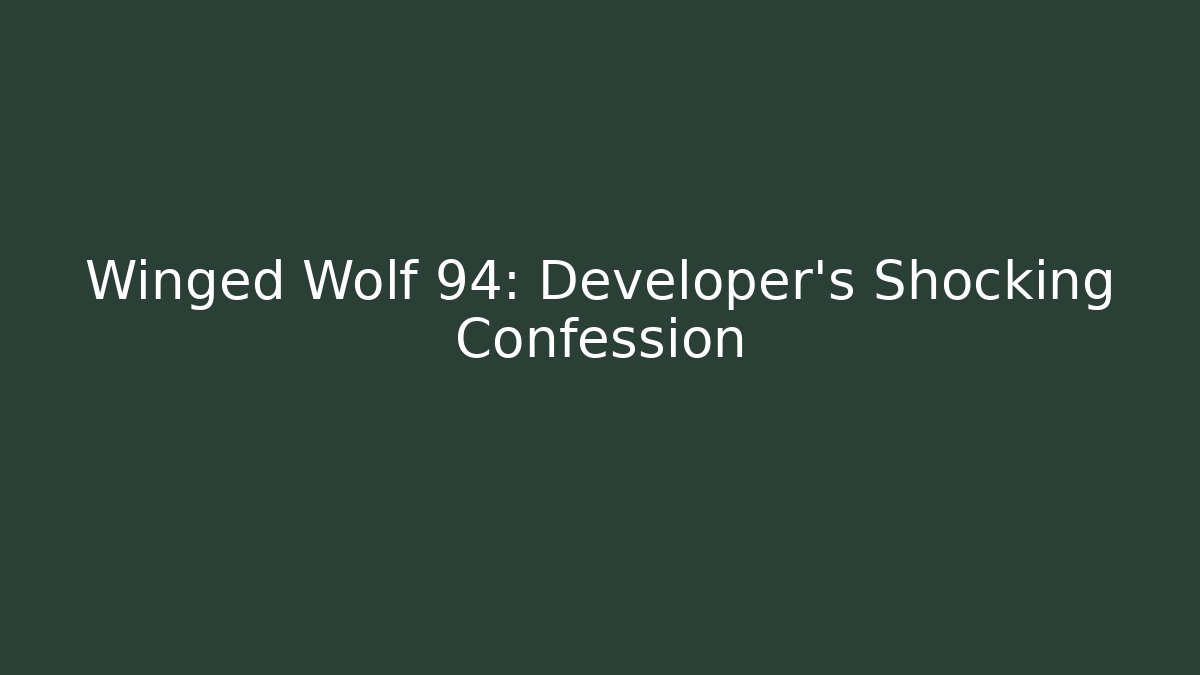 Winged Wolf 94: Developer's Shocking Confession - Create More Assets