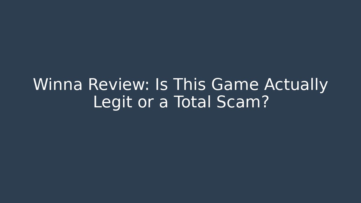Winna Review: Is This Game Actually Legit or a Total Scam?
